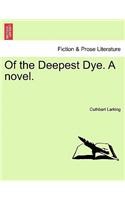 Of the Deepest Dye. a Novel.