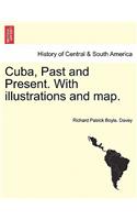 Cuba, Past and Present. with Illustrations and Map.