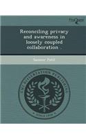 Reconciling Privacy and Awareness in Loosely Coupled Collaboration