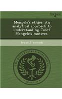 Mengele's Ethics: An Analytical Approach to Understanding Josef Mengele's Motives