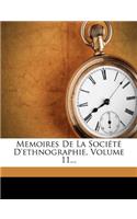 Memoires de La Societe D'Ethnographie, Volume 11...