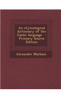 An Etymological Dictionary of the Gaelic Language