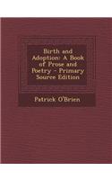 Birth and Adoption: A Book of Prose and Poetry