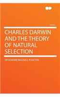 Charles Darwin and the Theory of Natural Selection