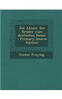 Die Ahnen: Die Bruder Vom Deutschen Hause.