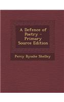 A Defence of Poetry - Primary Source Edition