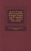 By-Laws of Joseph Warren Commandery of Knights Templars, and the Appendant Orders... - Primary Source Edition