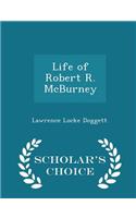 Life of Robert R. McBurney - Scholar's Choice Edition