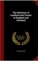 The Relations of Landlord and Tenant in England and Scotland