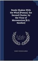 Reeds Shaken With the Wind [Poems]. the Second Cluster, by the Vicar of Morwenstow [R.S. Hawker]