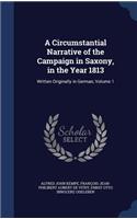 Circumstantial Narrative of the Campaign in Saxony, in the Year 1813