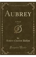 Aubrey, Vol. 2: A Novel (Classic Reprint)