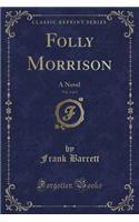 Folly Morrison, Vol. 1 of 3: A Novel (Classic Reprint)(English)