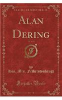 Alan Dering, Vol. 1 of 2 (Classic Reprint)