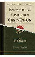 Paris, Ou Le Livre Des Cent-Et-Un, Vol. 1 (Classic Reprint)