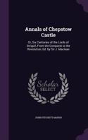 Annals of Chepstow Castle