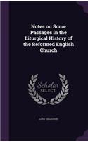 Notes on Some Passages in the Liturgical History of the Reformed English Church