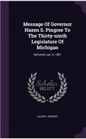 Message Of Governor Hazen S. Pingree To The Thirty-ninth Legislature Of Michigan