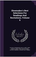 Shoemaker's Best Selections For Readings And Recitations, Volume 6