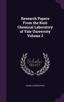 Research Papers From the Kent Chemical Laboratory of Yale University Volume 2