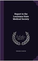 Report to the Louisiana State Medical Society