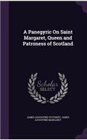 A Panegyric On Saint Margaret, Queen and Patroness of Scotland