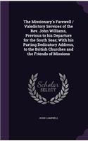 The Missionary's Farewell / Valedictory Services of the Rev. John Williams, Previous to his Departure for the South Seas; With his Parting Dedicatory Address, to the British Churches and the Friends of Missions