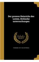 Der prozess Heinrichs des Lowen. Kritische untersuchungen