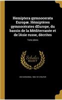 Hemiptera gymnocerata Europæ. Hémiptères gymnocérates dEurope, du bassin de la Méditerranée et de lAsie russe, décrites; Tome plates