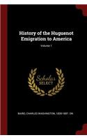 History of the Huguenot Emigration to America; Volume 1