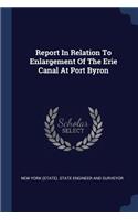 Report In Relation To Enlargement Of The Erie Canal At Port Byron