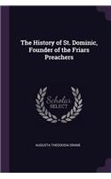 The History of St. Dominic, Founder of the Friars Preachers