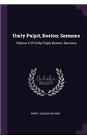 Unity Pulpit, Boston: Sermons: Volume 4 Of Unity Pulpit, Boston: Sermons