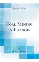 Coal Mining in Illinois (Classic Reprint)