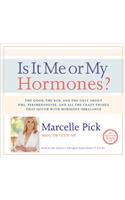 Is It Me or My Hormones?: The Good, the Bad, and the Ugly about Pms, Perimenopause, and All the Crazy Things That Occur with Hormone Imbalance