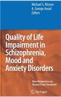 Quality of Life Impairment in Schizophrenia, Mood and Anxiety Disorders