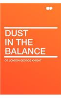 Dust in the Balance