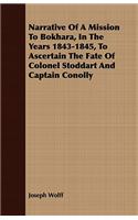 Narrative of a Mission to Bokhara, in the Years 1843-1845, to Ascertain the Fate of Colonel Stoddart and Captain Conolly