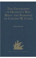 The Geography of Hudson's Bay: Being the Remarks of Captain W. Coats, in Many Voyages to That Locality, Between the Years 1727 and 1751. - Edited Title
