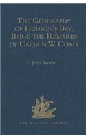 Geography of Hudson's Bay: Being the Remarks of Captain W. Coats, in Many Voyages to That Locality, Between the Years 1727 and 1751. - Edited Title