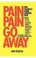 Pain Pain Go Away: Free Yourself from Chronic Pain: How Reconstructive Therapy Eliminates Backache, Carpal Tunnel Syndrome, Knee Pain, Migraine, Headache, Sciatica, Arthritis, Tendonitis, Fibromyalgia,