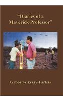 ''Diaries of a Maverick Professor''