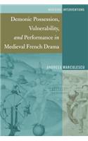 Demonic Possession, Vulnerability, and Performance in Medieval French Drama