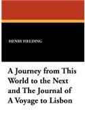 A Journey from This World to the Next and the Journal of a Voyage to Lisbon