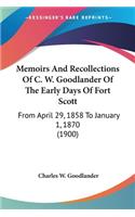 Memoirs And Recollections Of C. W. Goodlander Of The Early Days Of Fort Scott