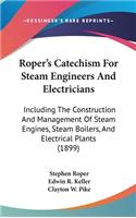 Roper's Catechism For Steam Engineers And Electricians