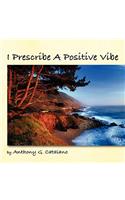I Prescribe A Positive Vibe