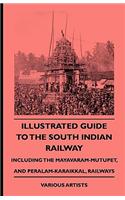 Illustrated Guide to the South Indian Railway, Including the Mayavaram-Mutupet, and Peralam-Karaikkal, Railways