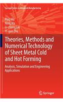 Theories, Methods and Numerical Technology of Sheet Metal Cold and Hot Forming