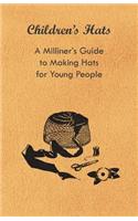 Children's Hats - A Milliner's Guide to Making Hats for Young People